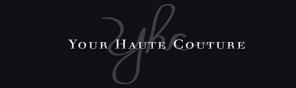 Your Haute Couture